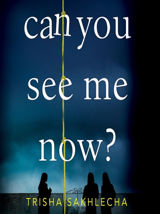 Title details for Can You See Me Now? by Trisha Sakhlecha - Available